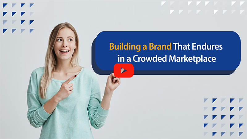 Building a Brand That Endures in a Crowded Marketplace