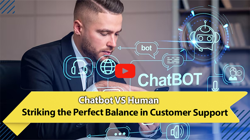 Chatbot VS Human: Striking the Perfect Balance in Customer Support
