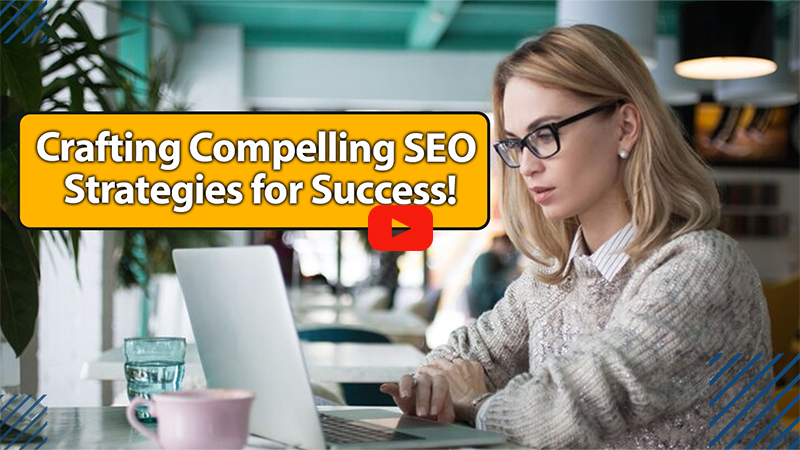 Crafting Compelling SEO Strategies for Success!