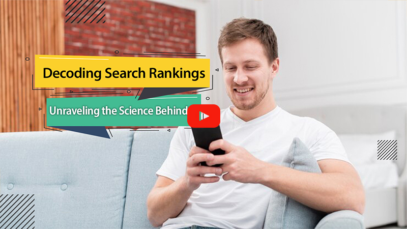 Decoding Search Rankings: Unraveling the Science Behind It