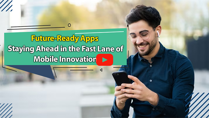Future-Ready Apps: Staying Ahead in the Fast Lane of Mobile Innovation
