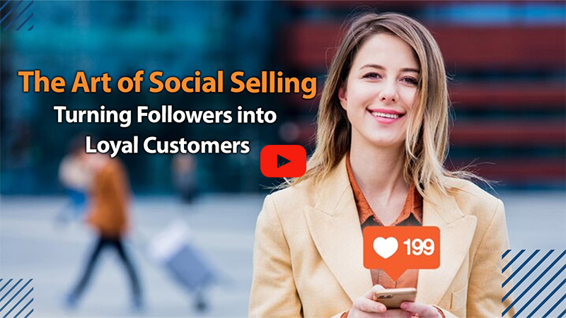 The Art of Social Selling: Turning Followers into Loyal Customers