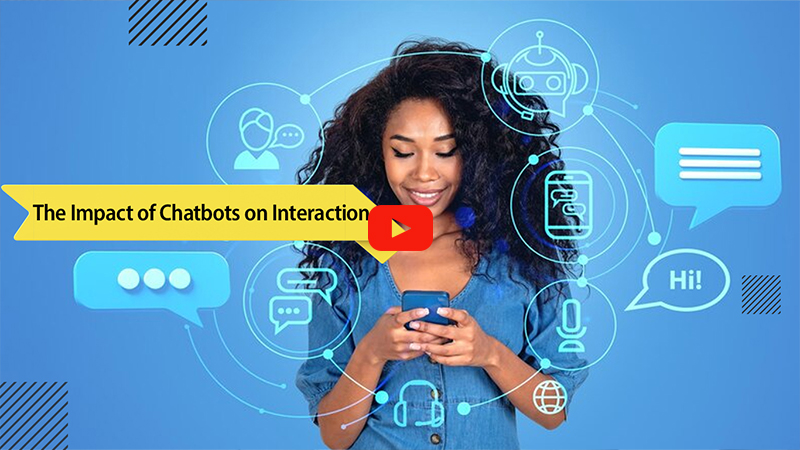 The Impact of Chatbots on Interaction