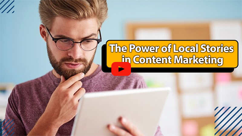 The Power of Local Stories in Content Marketing