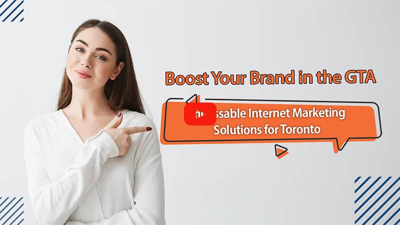 Boost Your Brand in the GTA: Unmissable Internet Marketing Solutions for Toronto