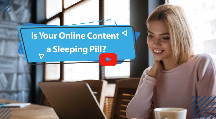 Is Your Online Content a Sleeping Pill?