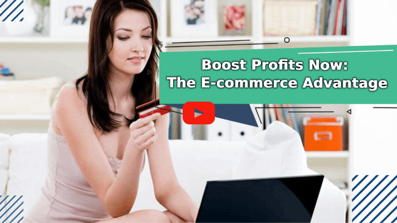 Boost Profits Now: The E-commerce Advantage