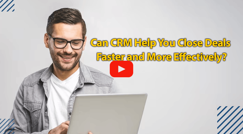Can CRM Help You Close Deals Faster and More Effectively?