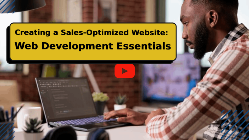 Creating a Sales-Optimized Website: Web Development Essentials