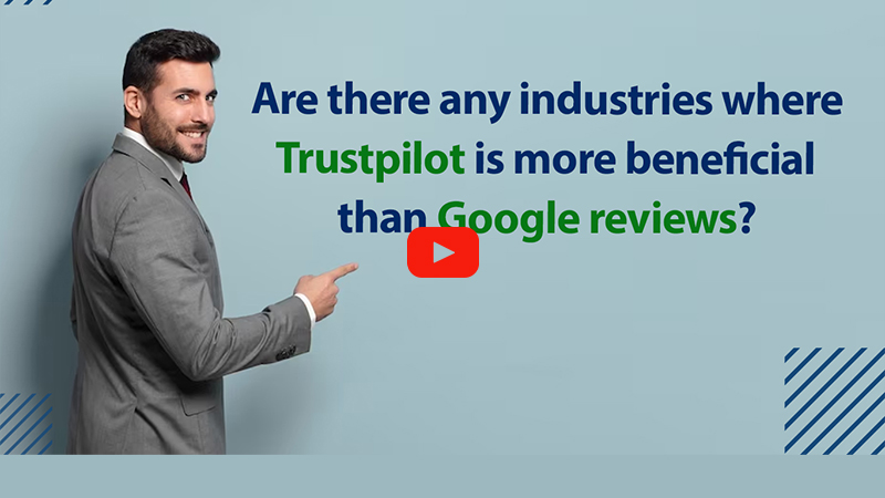 Are there any industries where Trustpilot is more beneficial than Google reviews?