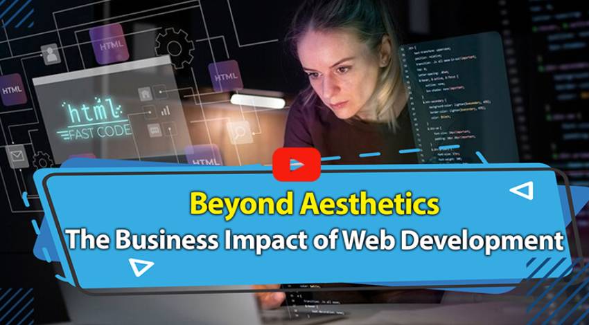Beyond Aesthetics: The Business Impact of Web Development