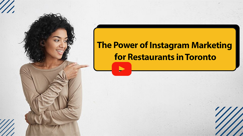 The Power of Instagram Marketing for Restaurants in Toronto