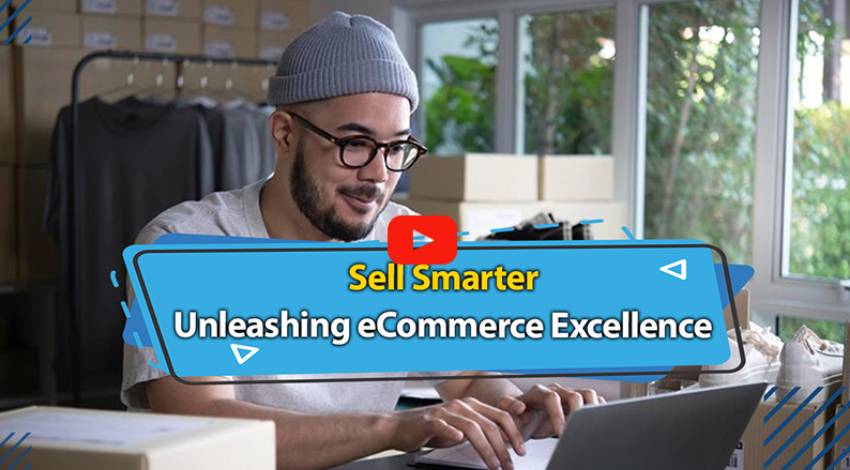 Sell Smarter: Unleashing eCommerce Excellence