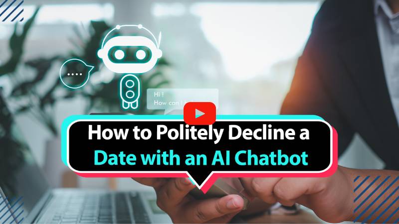 How to Politely Decline a Date with an AI Chatbot