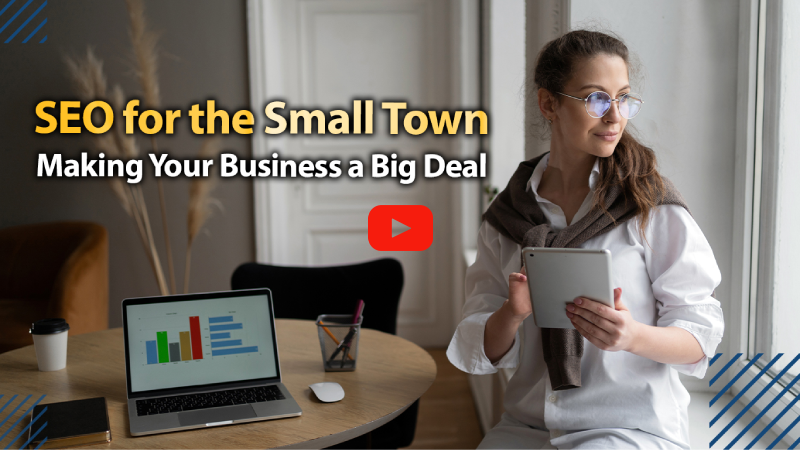 SEO for the Small Town: Making Your Business a Big Deal