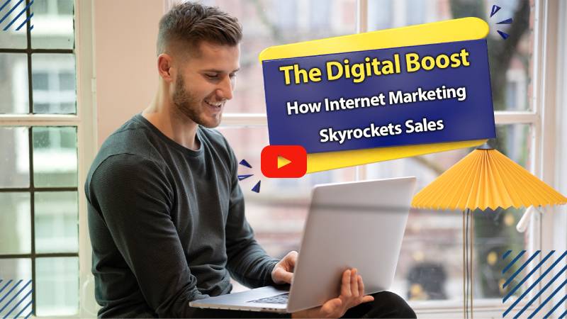 The Digital Boost: How Internet Marketing Skyrockets Sales