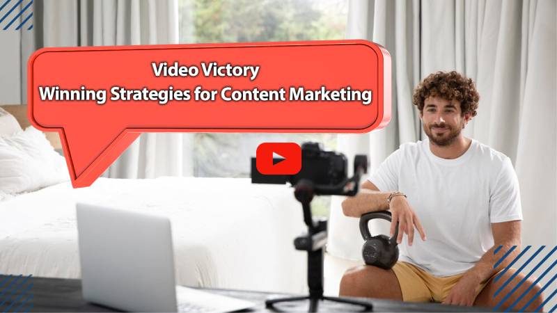 Video Victory: Winning Strategies for Content Marketing