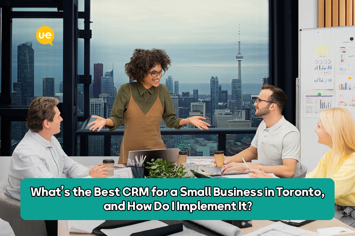 What’s the best CRM for a small business in Toronto, and how do I implement it?