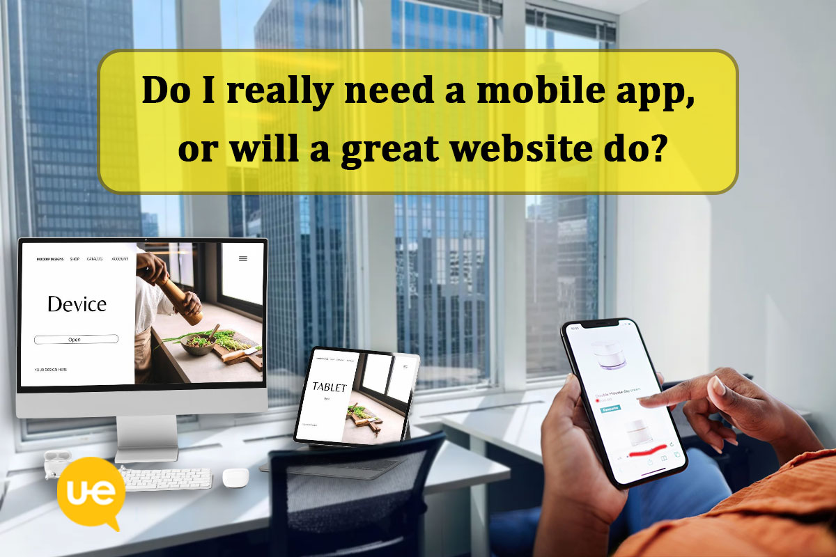 Do I really need a mobile app, or will a great website do?