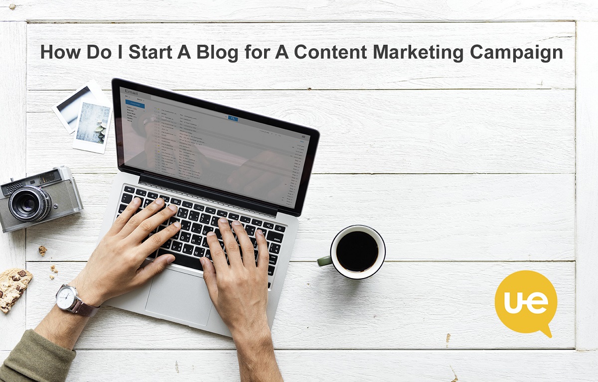  How Do I Start A Blog for A Content Marketing Campaign